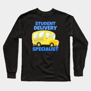 Student Delivery Specialist - School Bus Driver Long Sleeve T-Shirt